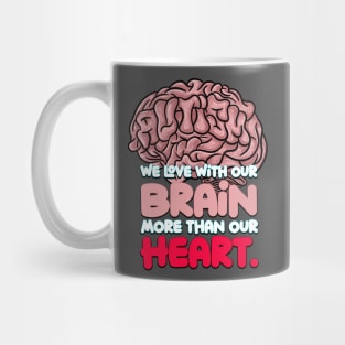 Autism: We Love with our Brain more than our Heart. Mug